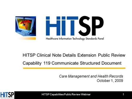 HITSP Capabilities Public Review Webinar HITSP Clinical Note Details Extension Public Review Capability 119 Communicate Structured Document Care Management.