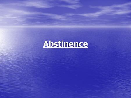 Abstinence. Abstinence- prevents pregnancy and STD’s. Abstinence- prevents pregnancy and STD’s. safe, easy, and convenient safe, easy, and convenient.