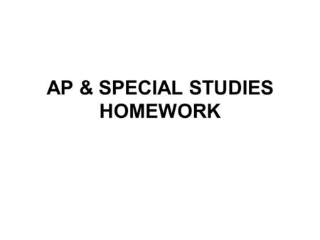 AP & SPECIAL STUDIES HOMEWORK. You are required to do homework assignments. These assignments will be a series of drawings and mixed media pieces that.