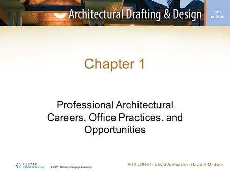 Chapter 1 Professional Architectural Careers, Office Practices, and Opportunities.