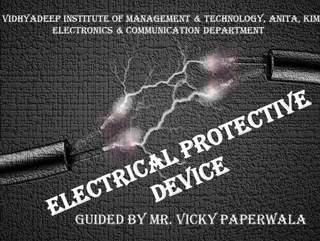 Vidhyadeep Institute Of Management & Technology, Anita, Kim Electronics & Communication Department Guided by Mr. Vicky Paperwala.
