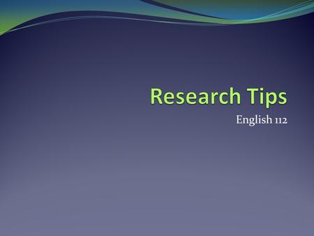 English 112. Before Getting Started… Before getting started, make sure you fully understand the assignment and on what basis you will be graded. Always.