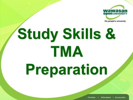 Study Skills & TMA Preparation. 2 Now that you have decided … the next question: “How?”