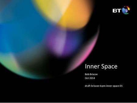 Inner Space Bob Briscoe Oct 2014 draft-briscoe-tcpm-inner-space-01.