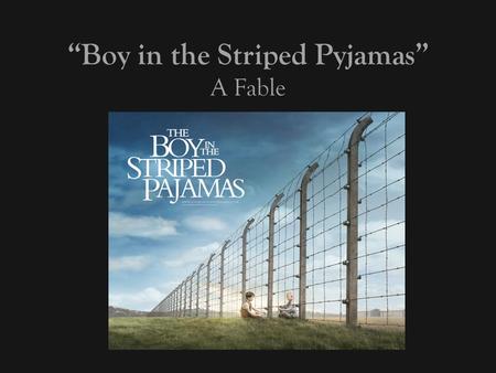 “Boy in the Striped Pyjamas” A Fable. World War II   The Nazi Party under Adolf Hitler came to power in Germany on January 30, 1933, and the persecution.