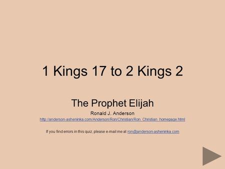 1 Kings 17 to 2 Kings 2 The Prophet Elijah Ronald J. Anderson  If you.