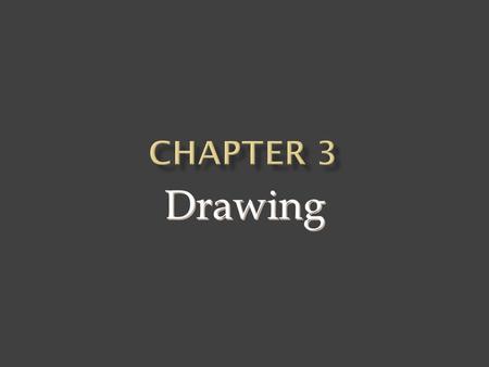 Drawing.  A process of portraying an object, scene or form of decorative or symbolic meaning through lines, shapes, values, and textures in one or more.