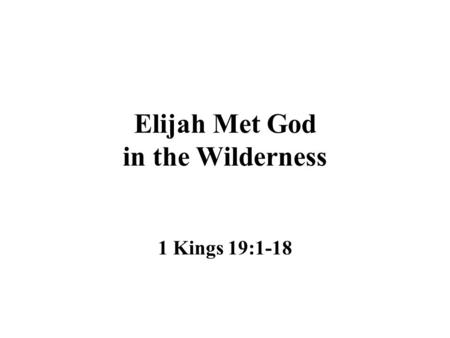 Elijah Met God in the Wilderness