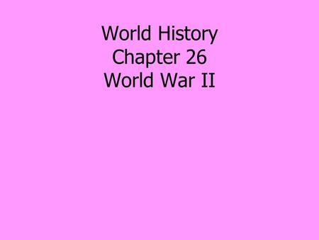 World History Chapter 26 World War II Section 3: The New Order & the Holocaust.