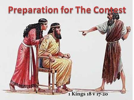 1 Kings 18 v 17-20. Divided in his Loyalties Devoted to a Lifestyle Destitute of Lowliness I Kings 168:15-1 And Elijah said, As the LORD of hosts liveth,