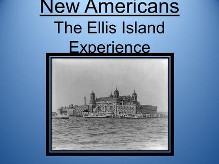 New Americans The Ellis Island Experience. Immigrants came to America for different reasons To escape poverty and hunger Lack of jobs in their old country.