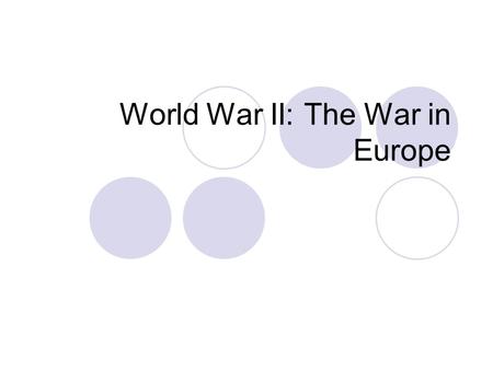 World War II: The War in Europe. Germany Begins War in Europe April 1939 Hitler demanded the Polish corridor Nonaggression pact with Russia on Aug.