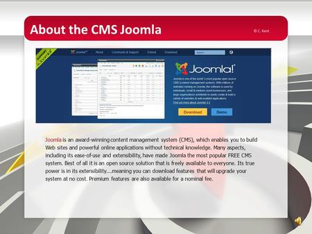About the CMS Joomla Joomla is an award-winning content management system (CMS), which enables you to build Web sites and powerful online applications.