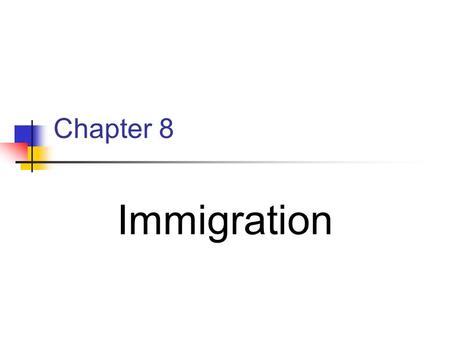 Chapter 8 Immigration.