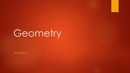 Geometry SEMESTER 2. info  Mrs. Trimble    414-353-4430.