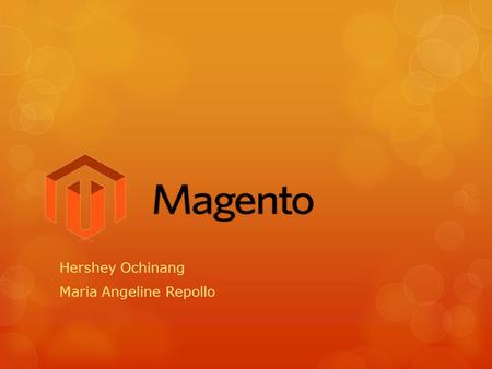 Hershey Ochinang Maria Angeline Repollo.  Magento is a feature-rich eCommerce platform built on open-source technology that provides online merchants.