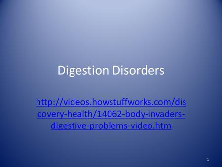 Digestion Disorders  covery-health/14062-body-invaders- digestive-problems-video.htm 1.