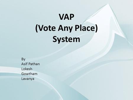 VAP (Vote Any Place) System By Asif Pathan Lokesh Gowtham Lavanya.