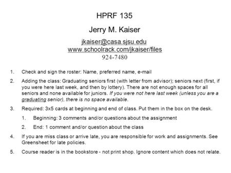 HPRF 135 Jerry M. Kaiser  924-7480 1.Check and sign the roster: Name, preferred name,  2.Adding.