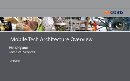 Mobile Tech Architecture Overview Phil Sirigiano Technical Services 3/4/2015.