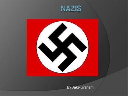 By Jake Graham. Hitler  Hitler was an Austrian man who moved to Germany and became leader of the Nazis.  Hitler was born in 1889-1945, his dad died.