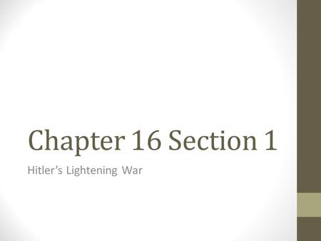 Chapter 16 Section 1 Hitler’s Lightening War. New war in Europe After signing the nonaggression pact with Satlin, Hitler moved forward with plans for.
