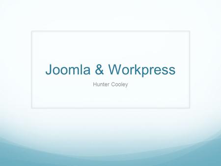 Joomla & Workpress Hunter Cooley. Joomla Joomla is an award-winning content management system (CMS), which enables you to build Web sites and powerful.