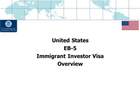 United States EB-5 Immigrant Investor Visa Overview.