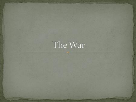 The War.
