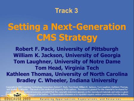 Setting a Next-Generation CMS Strategy Robert F. Pack, University of Pittsburgh William K. Jackson, University of Georgia Tom Laughner, University of Notre.