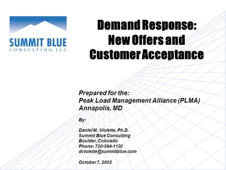 Background Recent Experience draws from two white papers co-authored for the Peak Load Management Alliance (www.peaklma.com). “Demand Response: Principles.