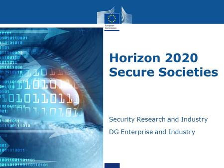 Horizon 2020 Secure Societies Security Research and Industry DG Enterprise and Industry 2013.