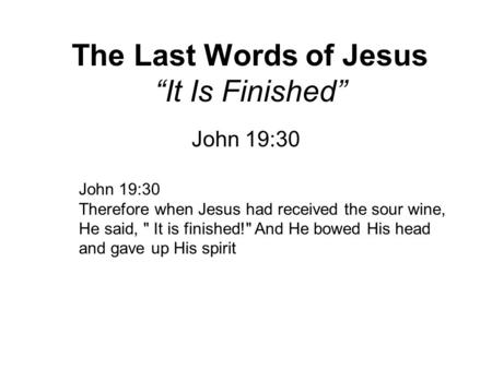 The Last Words of Jesus “It Is Finished”
