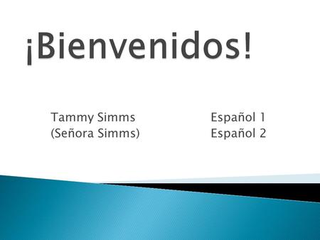 Tammy SimmsEspañol 1 (Señora Simms) Español 2.   (preferred)   Voic  913-993-7352  World language office:
