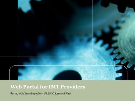 Web Portal for IMT Providers Panagiotis Tsarchopoulos - URENIO Research Unit.