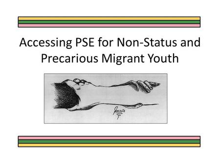 Accessing PSE for Non-Status and Precarious Migrant Youth.