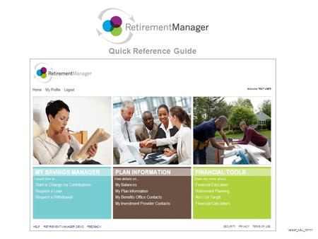 Quick Reference Guide Welcome TEST USER Version_NSU_101111 HELP RETIREMENT MANAGER DEMO FEEDBACK.