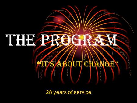 The program “ it’s about change” 28 years of service.