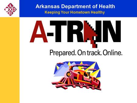 Keeping Your Hometown Healthy Arkansas Department of Health.
