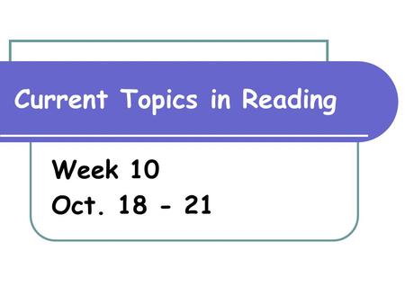 Current Topics in Reading Week 10 Oct. 18 - 21. Monday, October 18th Why is it important to identify the purpose, structure, and elements of nonfiction.