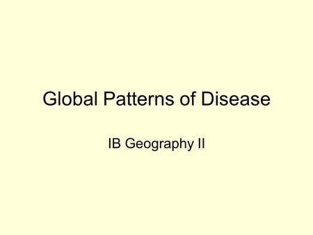 Global Patterns of Disease IB Geography II. Annual Incidence Report Analysis Study table and come up with the top 3 diseases of poverty and top 3 diseases.