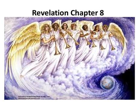 Revelation Chapter 8. 1 When the Lamb broke the seventh seal, there was silence in heaven for about half an hour. 2 And I saw the seven angels who stand.