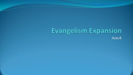 Evangelism Expansion Acts 8.