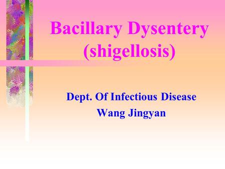 Bacillary Dysentery (shigellosis)
