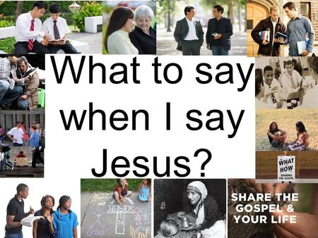 What to say when I say Jesus?. Acts 8:26-35 What to say when I say Jesus?