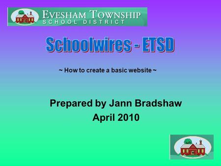 ~ How to create a basic website ~ Prepared by Jann Bradshaw April 2010.