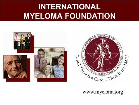 INTERNATIONAL MYELOMA FOUNDATION www.myeloma.org.
