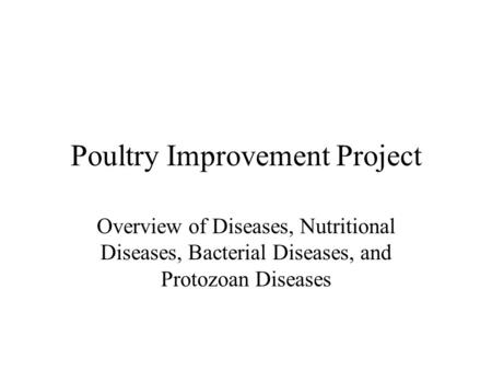 Poultry Improvement Project Overview of Diseases, Nutritional Diseases, Bacterial Diseases, and Protozoan Diseases.