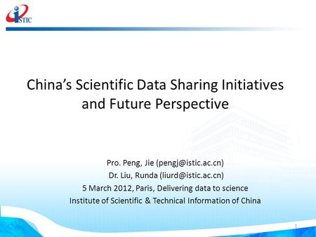 China’s Scientific Data Sharing Initiatives and Future Perspective Pro. Peng, Jie Dr. Liu, Runda 5 March 2012,