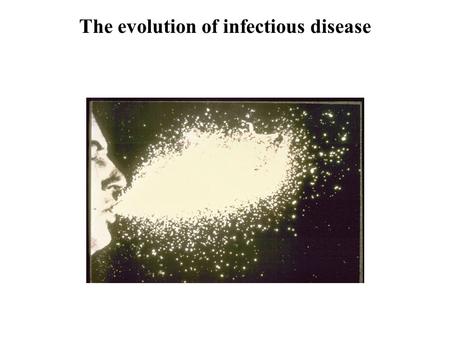The evolution of infectious disease. Influenza We generally think of the flu as nothing more than a minor annoyance In an average year, however, the flu.